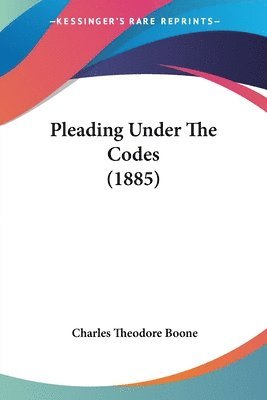 Pleading Under the Codes (1885) 1