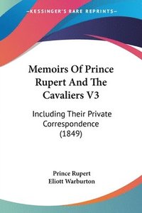 bokomslag Memoirs Of Prince Rupert And The Cavaliers V3