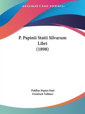bokomslag P. Papinii Statii Silvarum Libri (1898)