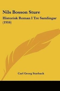 bokomslag Nils Bosson Sture: Historisk Roman I Tre Samlingar (1916)