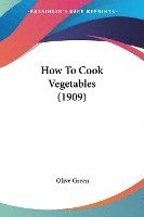 How to Cook Vegetables (1909) 1