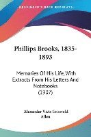 bokomslag Phillips Brooks, 1835-1893: Memories of His Life, with Extracts from His Letters and Notebooks (1907)