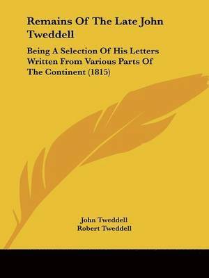 John Tweddell, Robert Tweddell - Remains Of The Late John Tweddell, Häftad