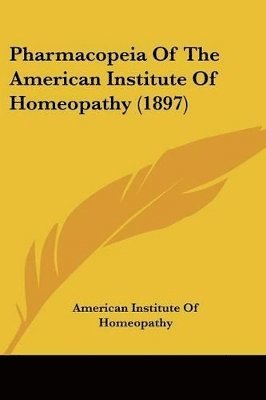 bokomslag Pharmacopeia of the American Institute of Homeopathy (1897)