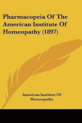 Pharmacopeia of the American Institute of Homeopathy (1897) 1