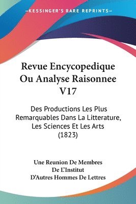 Une Reunion De Membres De L'Institut, D'Autres Hommes De Lettres - Revue Encycopedique Ou Analyse Raisonnee V17, Häftad