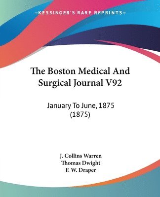 The Boston Medical and Surgical Journal V92: January to June, 1875 (1875) 1
