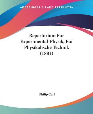 Repertorium Fur Experimental-Physik, Fur Physikalische Technik (1881) 1