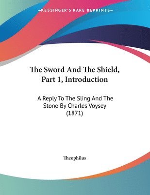 The Sword and the Shield, Part 1, Introduction: A Reply to the Sling and the Stone by Charles Voysey (1871) 1