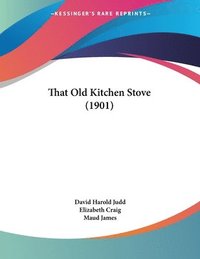bokomslag That Old Kitchen Stove (1901)