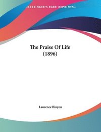 bokomslag The Praise of Life (1896)