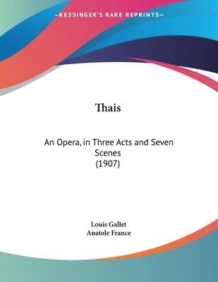 Thais: An Opera, in Three Acts and Seven Scenes (1907) 1