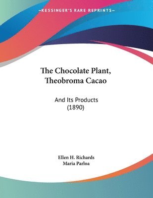 The Chocolate Plant, Theobroma Cacao: And Its Products (1890) 1