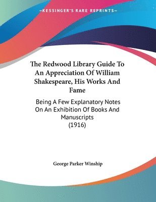 George Parker Winship - Redwood Library Guide To An Appreciation Of William Shakespeare, His Works And Fame, Häftad