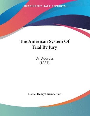 Daniel Henry Chamberlain - American System Of Trial By Jury, Häftad