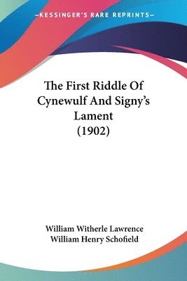 William Witherle Lawrence, William Henry Schofield - First Riddle Of Cynewulf And Signy's Lament (1902), Häftad