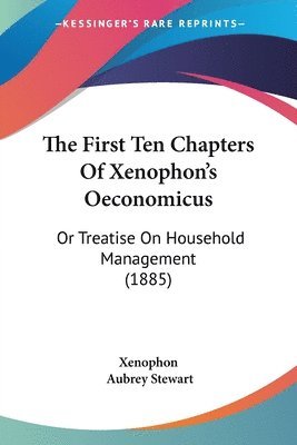 Xenophon - First Ten Chapters Of Xenophon's Oeconomicus, Häftad