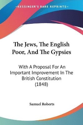 Samuel Roberts - Jews, The English Poor, And The Gypsies, Häftad