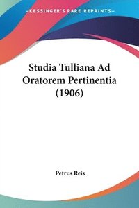 bokomslag Studia Tulliana Ad Oratorem Pertinentia (1906)
