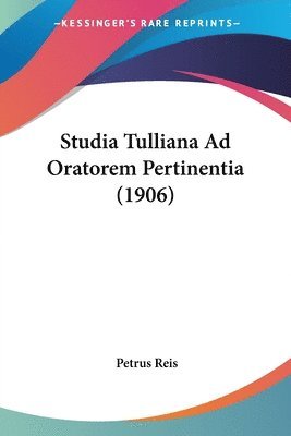 bokomslag Studia Tulliana Ad Oratorem Pertinentia (1906)