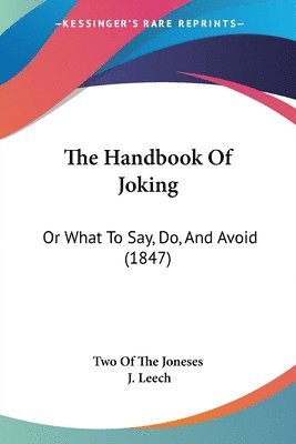The Handbook Of Joking: Or What To Say, Do, And Avoid (1847) 1