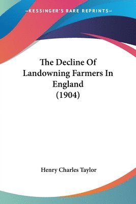 bokomslag The Decline of Landowning Farmers in England (1904)