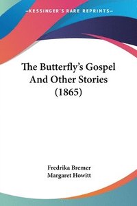 bokomslag The Butterfly's Gospel And Other Stories (1865)