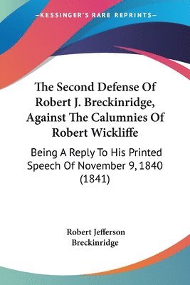 Robert J Breckinridge - Second Defense Of Robert J. Breckinridge, Against The Calumnies Of Robert Wickliffe, Häftad