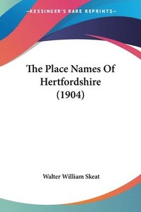 bokomslag The Place Names of Hertfordshire (1904)