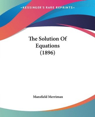 bokomslag The Solution of Equations (1896)