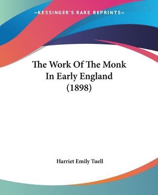 Work Of The Monk In Early England (1898)