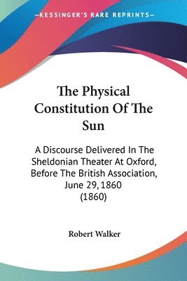 Robert Walker - Physical Constitution Of The Sun, Häftad