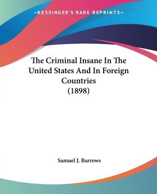 The Criminal Insane in the United States and in Foreign Countries (1898) 1