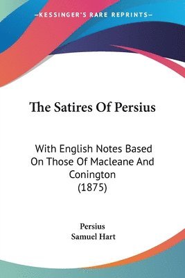 bokomslag The Satires of Persius: With English Notes Based on Those of Macleane and Conington (1875)