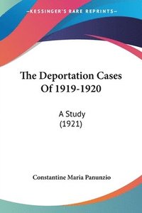 bokomslag The Deportation Cases of 1919-1920: A Study (1921)
