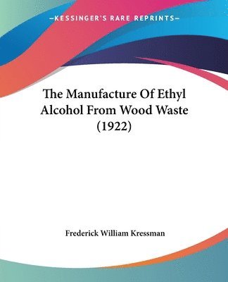 The Manufacture of Ethyl Alcohol from Wood Waste (1922) 1