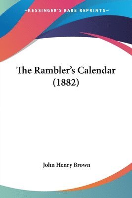John Henry Brown - Rambler's Calendar (1882), Häftad
