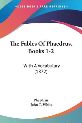 Phaedrus, John T White - Fables Of Phaedrus, Books 1-2, Häftad