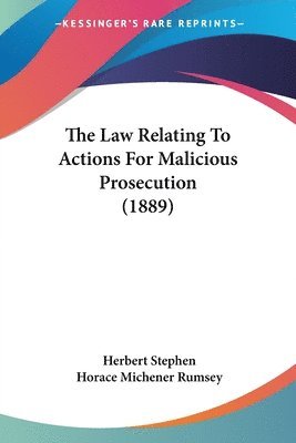 The Law Relating to Actions for Malicious Prosecution (1889) 1