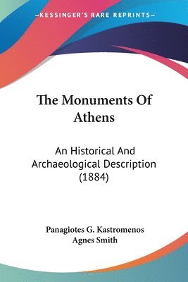 bokomslag The Monuments of Athens: An Historical and Archaeological Description (1884)