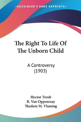 The Right to Life of the Unborn Child: A Controversy (1903) 1
