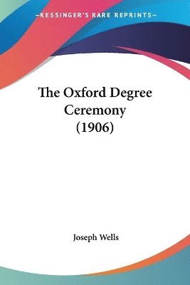 Joseph Wells - Oxford Degree Ceremony (1906), Häftad