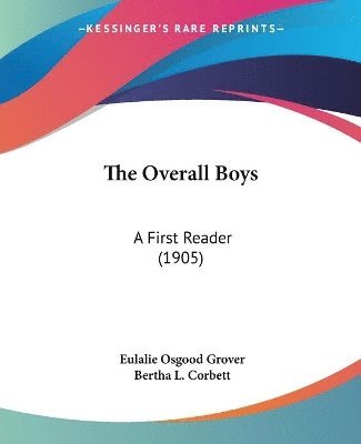 bokomslag The Overall Boys: A First Reader (1905)