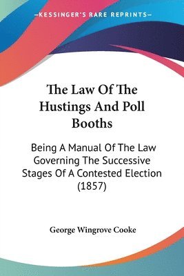 bokomslag Law Of The Hustings And Poll Booths