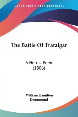 bokomslag The Battle Of Trafalgar: A Heroic Poem (1806)