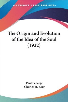 bokomslag The Origin and Evolution of the Idea of the Soul (1922)