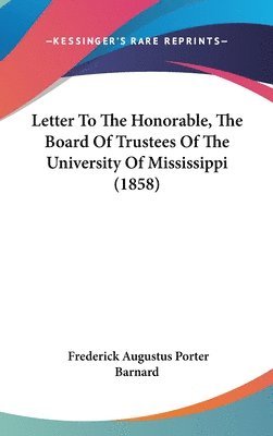 bokomslag Letter To The Honorable, The Board Of Trustees Of The University Of Mississippi (1858)