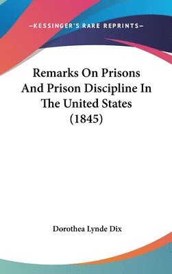 Remarks On Prisons And Prison Discipline In The United States (1845) 1