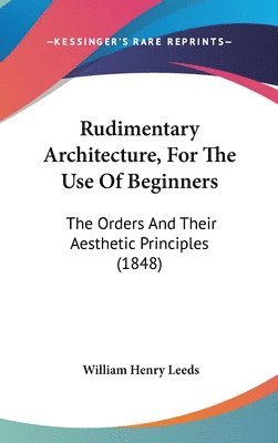 Rudimentary Architecture, For The Use Of Beginners 1