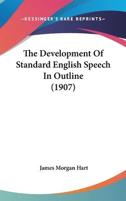 bokomslag The Development of Standard English Speech in Outline (1907)